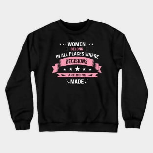 Women Belong in All Places Crewneck Sweatshirt